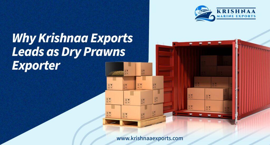 Why Krishnaa Exports Leads as Dry Prawns Exporter